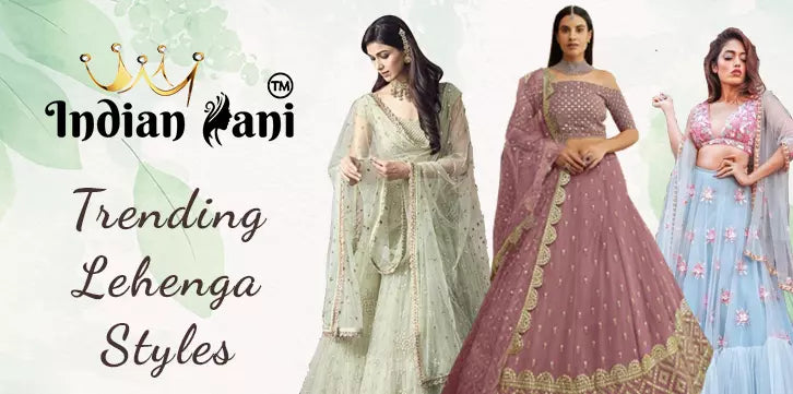 7 Different Types of Lehenga Styles That are Trending Now