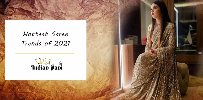 Tradition & Modern Twist with the Hottest Saree Trends of 2022